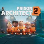 Prison Architect 2 (Ön Sipariş)