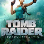 Tomb Raider: Legacy of Atlantis (Ön Sipariş)
